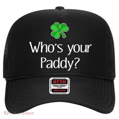 Funny Irish Whose Your Paddy St Patricks Gift Hat