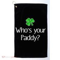Funny Irish Whose Your Paddy St Patricks Gift Golf Towel thumb 0