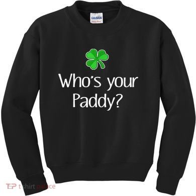 Funny Irish Whose Your Paddy St Patricks Gift Kids Sweatshirt