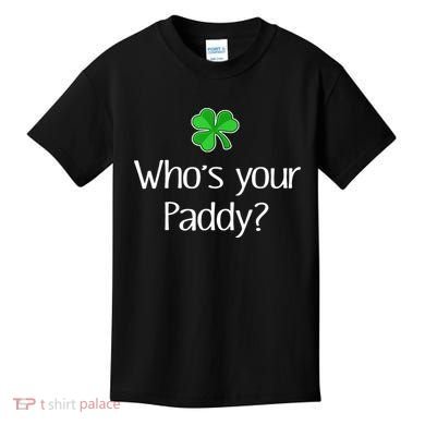 Funny Irish Whose Your Paddy St Patricks Gift Kids T-Shirt