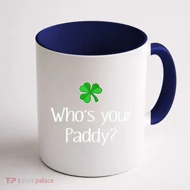 Funny Irish Whose Your Paddy St Patricks Gift Coffee Mug back