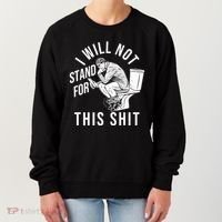 Funny I Will Not Stand For This Shit Women's Sweatshirt thumb 0