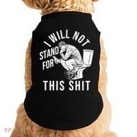 Funny I Will Not Stand For This Shit Doggie Tank thumb 0
