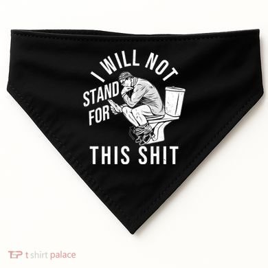 Funny I Will Not Stand For This Shit USA-Made Doggie Bandana