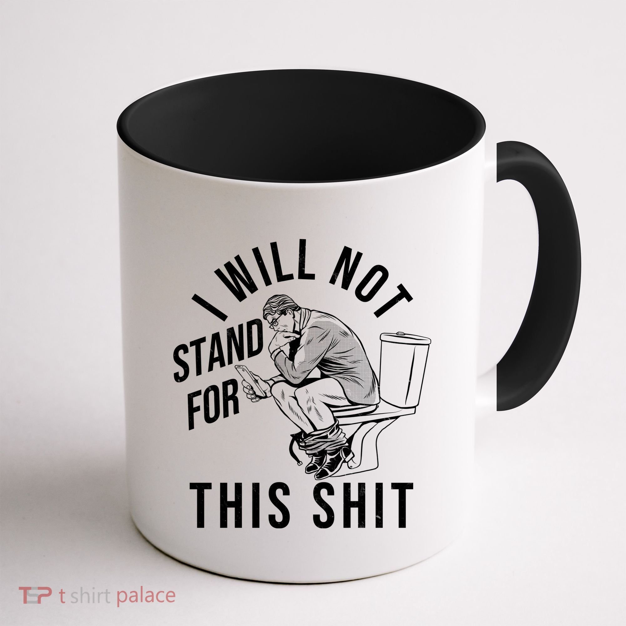 Funny I Will Not Stand For This Shit Coffee Mug