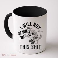 Funny I Will Not Stand For This Shit Coffee Mug thumb 0