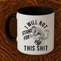 Funny I Will Not Stand For This Shit Coffee Mug thumb 2