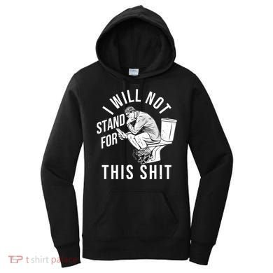 Funny I Will Not Stand For This Shit Women's Hoodie