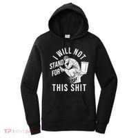 Funny I Will Not Stand For This Shit Women's Hoodie thumb 0