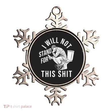 Funny I Will Not Stand For This Shit Ornament