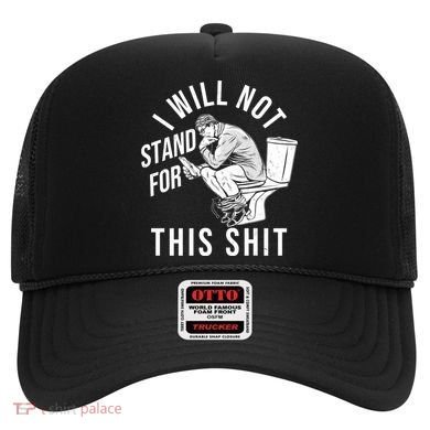 Funny I Will Not Stand For This Shit Hat