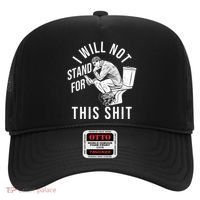 Funny I Will Not Stand For This Shit Hat thumb 0