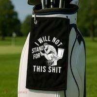 Funny I Will Not Stand For This Shit Golf Towel thumb 2