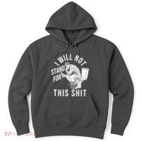 Funny I Will Not Stand For This Shit Hoodie thumb 0