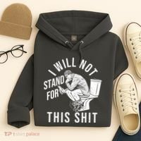Funny I Will Not Stand For This Shit Hoodie thumb 4