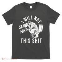 Funny I Will Not Stand For This Shit T-Shirt thumb 0