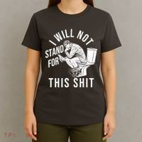 Funny I Will Not Stand For This Shit T-Shirt thumb 4