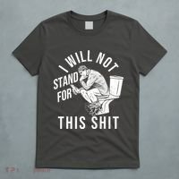 Funny I Will Not Stand For This Shit T-Shirt thumb 5