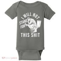 Funny I Will Not Stand For This Shit Baby Bodysuit thumb 0