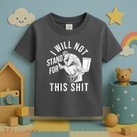 Funny I Will Not Stand For This Shit Toddler T-Shirt thumb 3