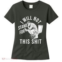 Funny I Will Not Stand For This Shit Women's T-Shirt thumb 0