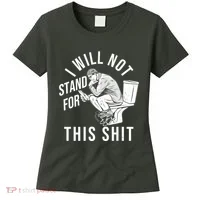 Funny I Will Not Stand For This Shit Women's T-Shirt thumb 0
