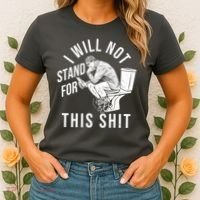 Funny I Will Not Stand For This Shit Women's T-Shirt thumb 2
