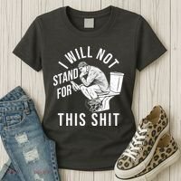 Funny I Will Not Stand For This Shit Women's T-Shirt thumb 3