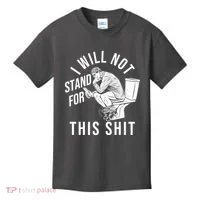 Funny I Will Not Stand For This Shit Kids T-Shirt thumb 0