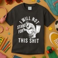 Funny I Will Not Stand For This Shit Kids T-Shirt thumb 3