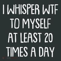 Funny I Whisper Wtf To Myself At Least 20 Times A Day Sweatshirt thumb 2