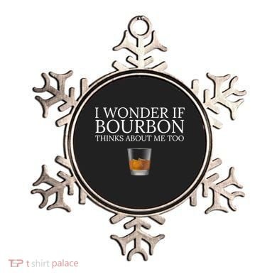 Funny I Wonder If Bourbon Thinks About Me Too Gift Ornament