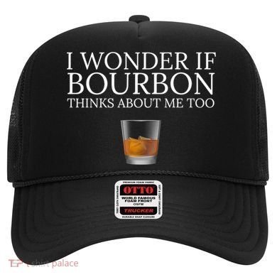 Funny I Wonder If Bourbon Thinks About Me Too Gift Hat