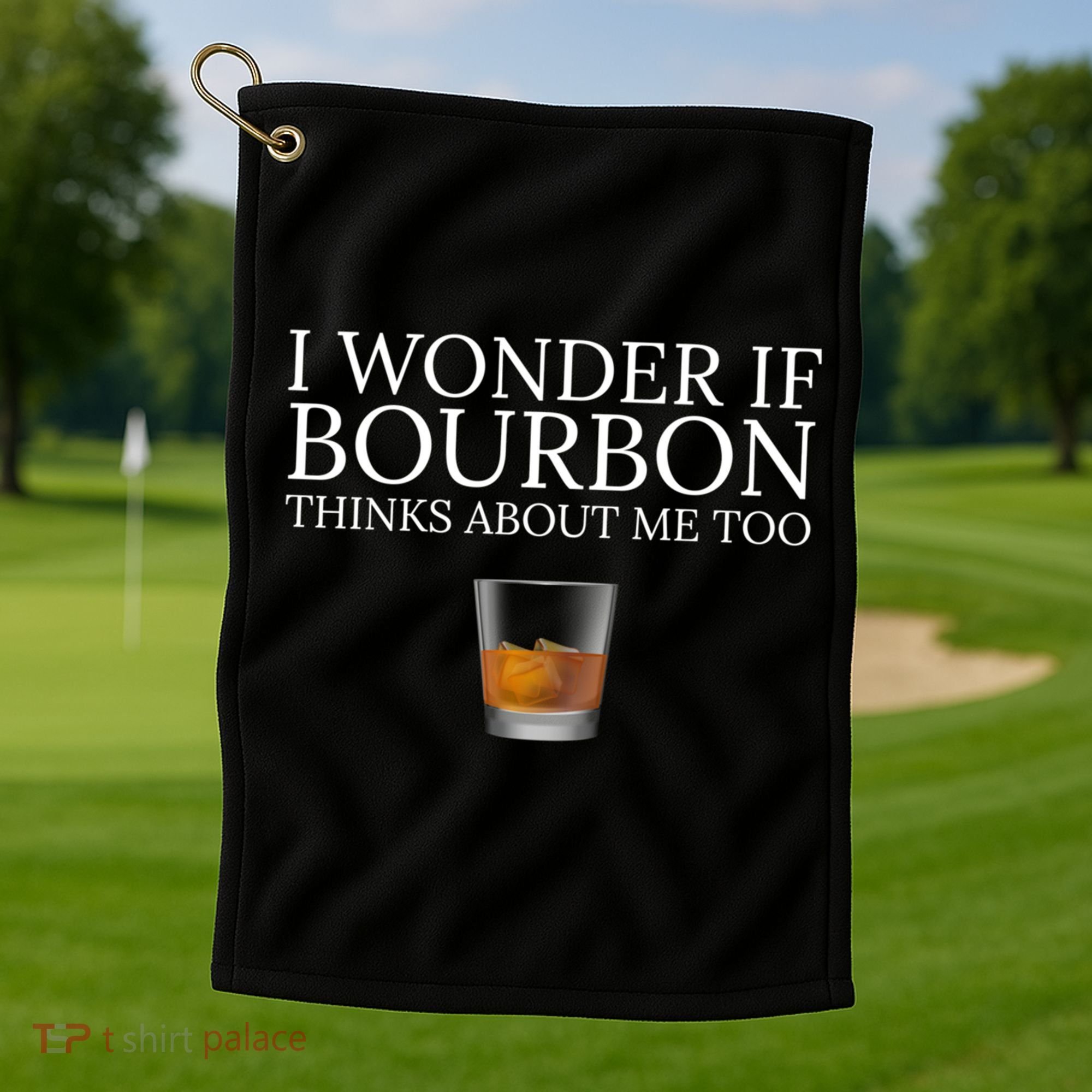 Funny I Wonder If Bourbon Thinks About Me Too Gift Golf Towel
