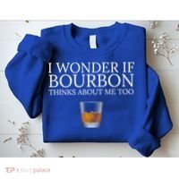 Funny I Wonder If Bourbon Thinks About Me Too Gift Sweatshirt thumb 2
