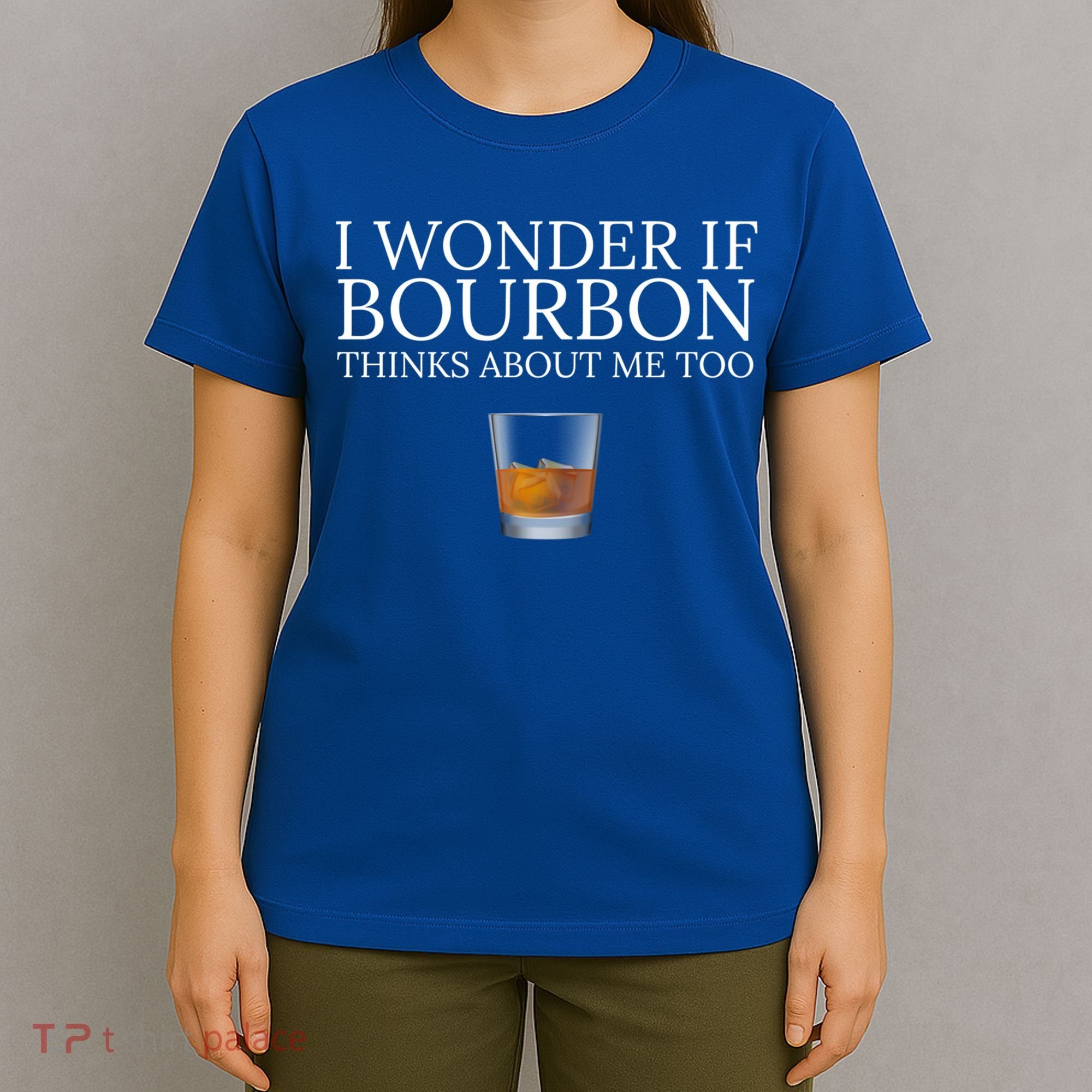 Funny I Wonder If Bourbon Thinks About Me Too Gift T-Shirt