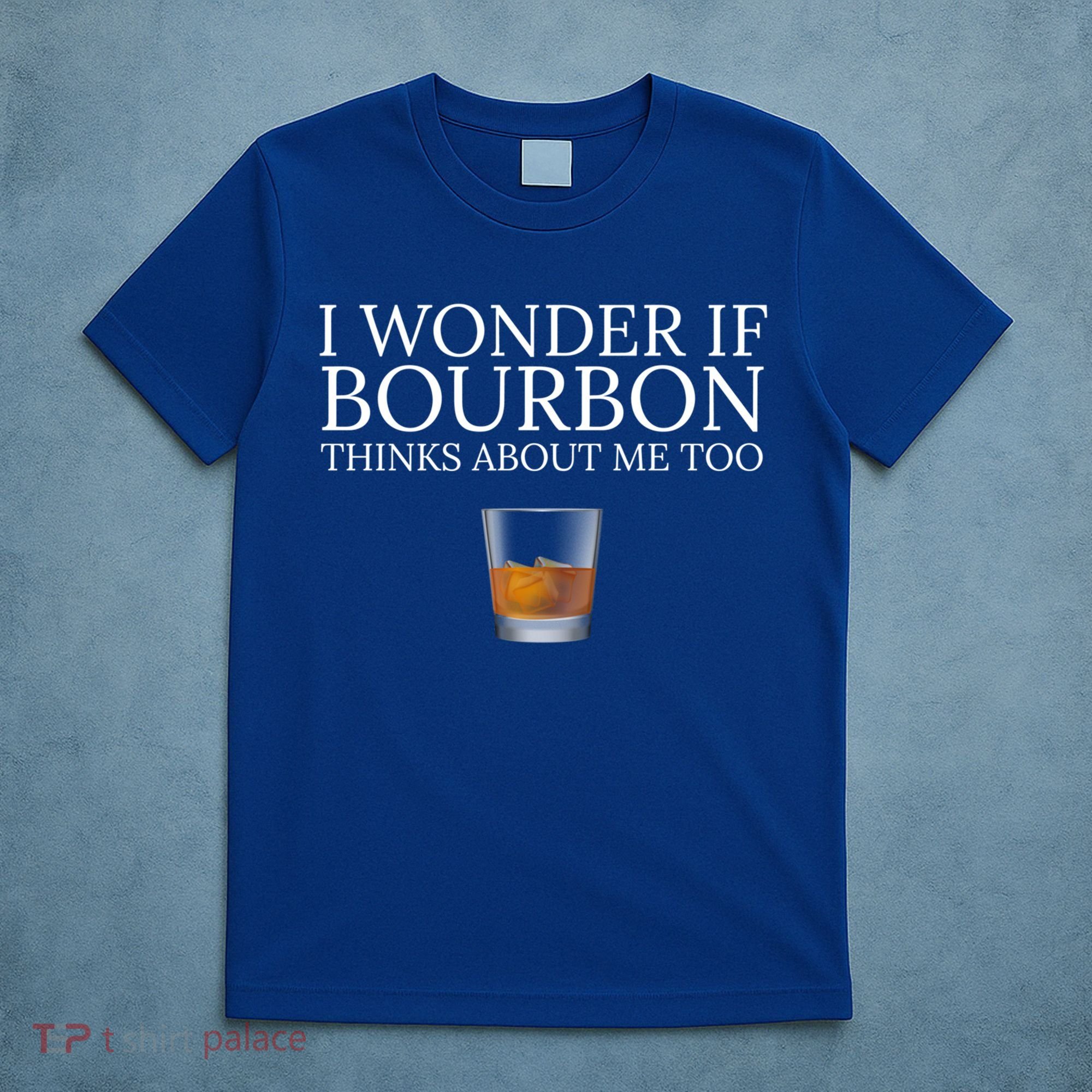 Funny I Wonder If Bourbon Thinks About Me Too Gift T-Shirt