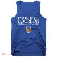 Funny I Wonder If Bourbon Thinks About Me Too Gift Tank Top thumb 0