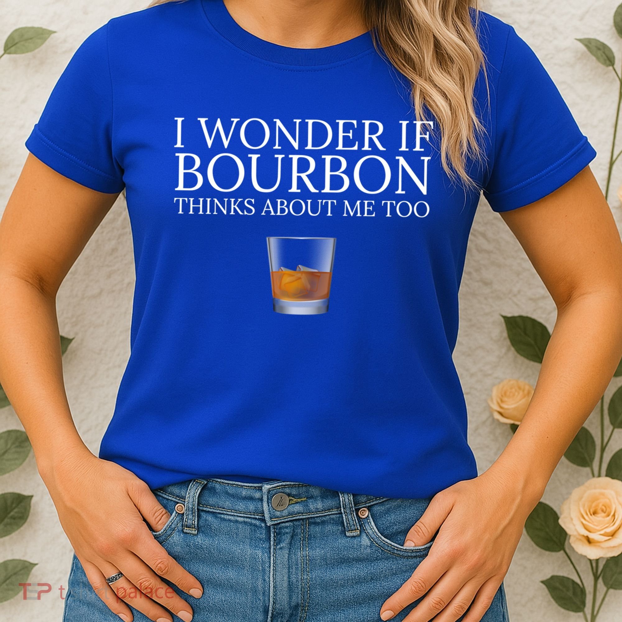 Funny I Wonder If Bourbon Thinks About Me Too Gift Women's T-Shirt