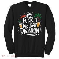 Fuck It We Day Drinkin Funny Summer Beer Drinking Sweatshirt thumb 0