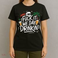 Fuck It We Day Drinkin Funny Summer Beer Drinking T-Shirt thumb 4