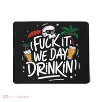 Fuck It We Day Drinkin Funny Summer Beer Drinking Mousepad thumb 0