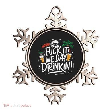 Fuck It We Day Drinkin Funny Summer Beer Drinking Ornament