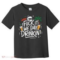 Fuck It We Day Drinkin Funny Summer Beer Drinking Toddler T-Shirt thumb 0