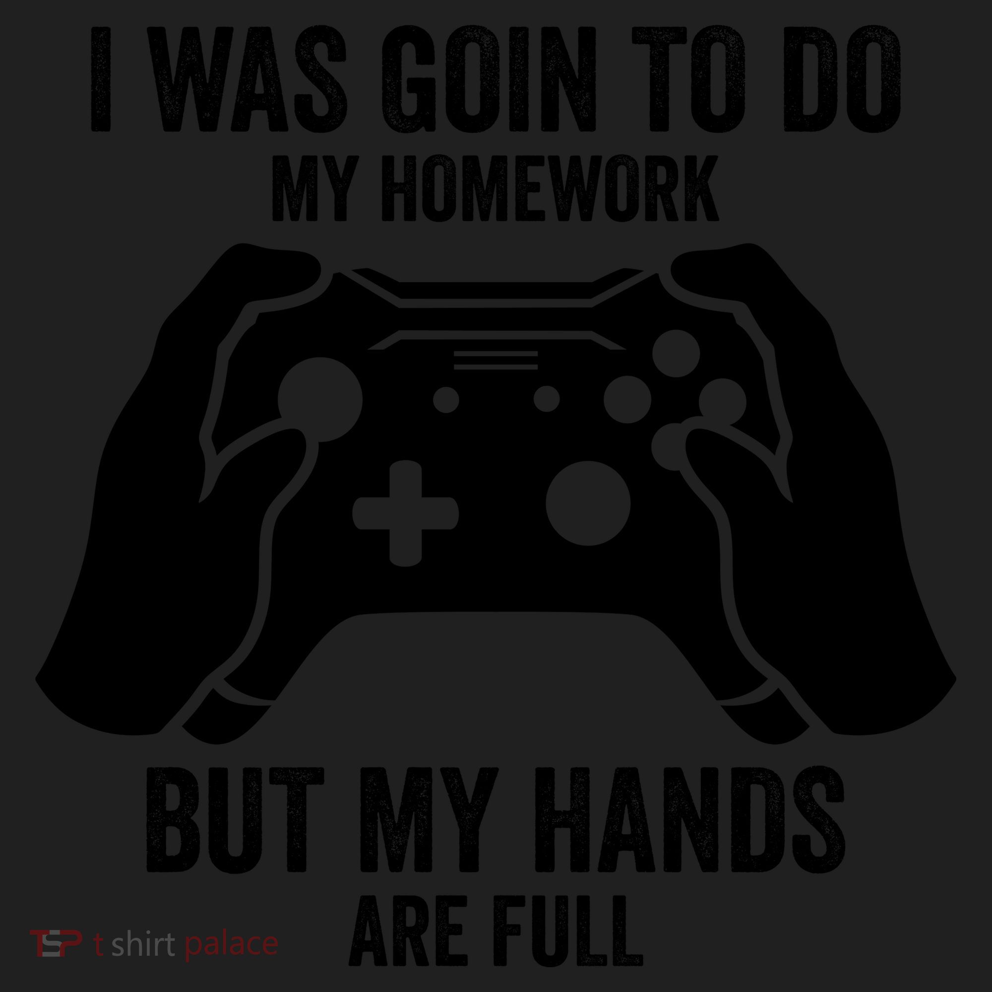 Funny I Was Going To Do My Homework But Hands Full Gamer TShirt Women's Sweatshirt
