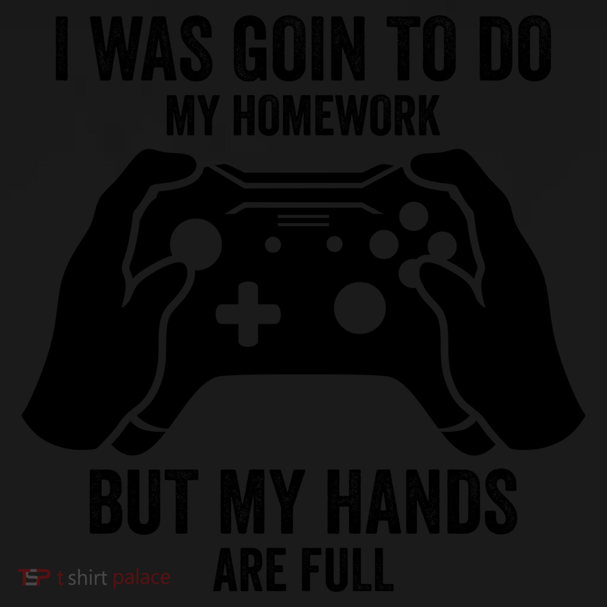 Funny I Was Going To Do My Homework But Hands Full Gamer TShirt Toddler Hoodie