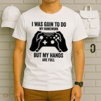 Funny I Was Going To Do My Homework But Hands Full Gamer TShirt T-Shirt thumb 6