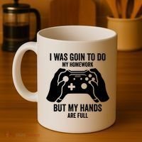 Funny I Was Going To Do My Homework But Hands Full Gamer TShirt Coffee Mug thumb 4