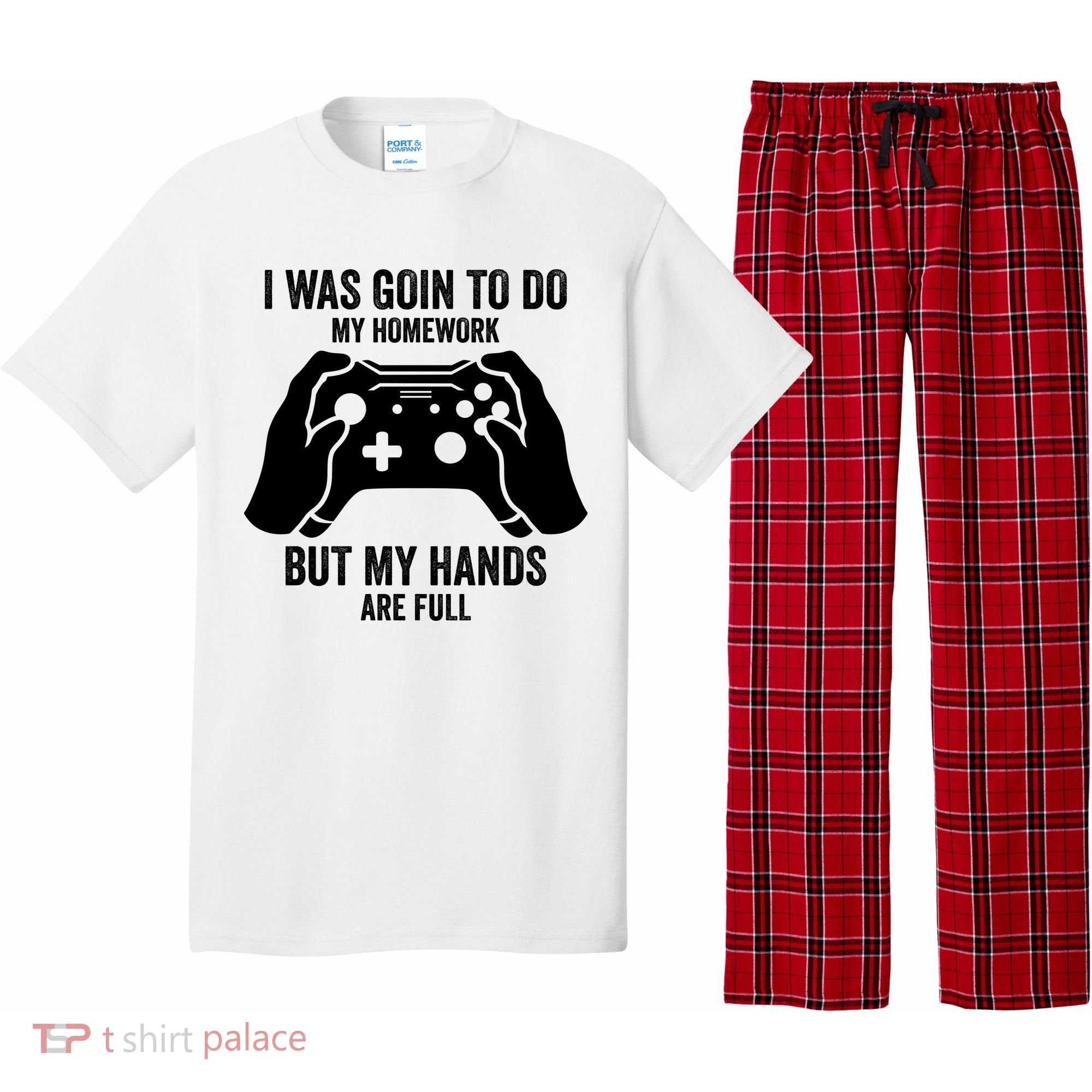 Funny I Was Going To Do My Homework But Hands Full Gamer TShirt Pajama Set