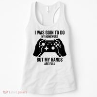 Funny I Was Going To Do My Homework But Hands Full Gamer TShirt Women's Tank Top thumb 0